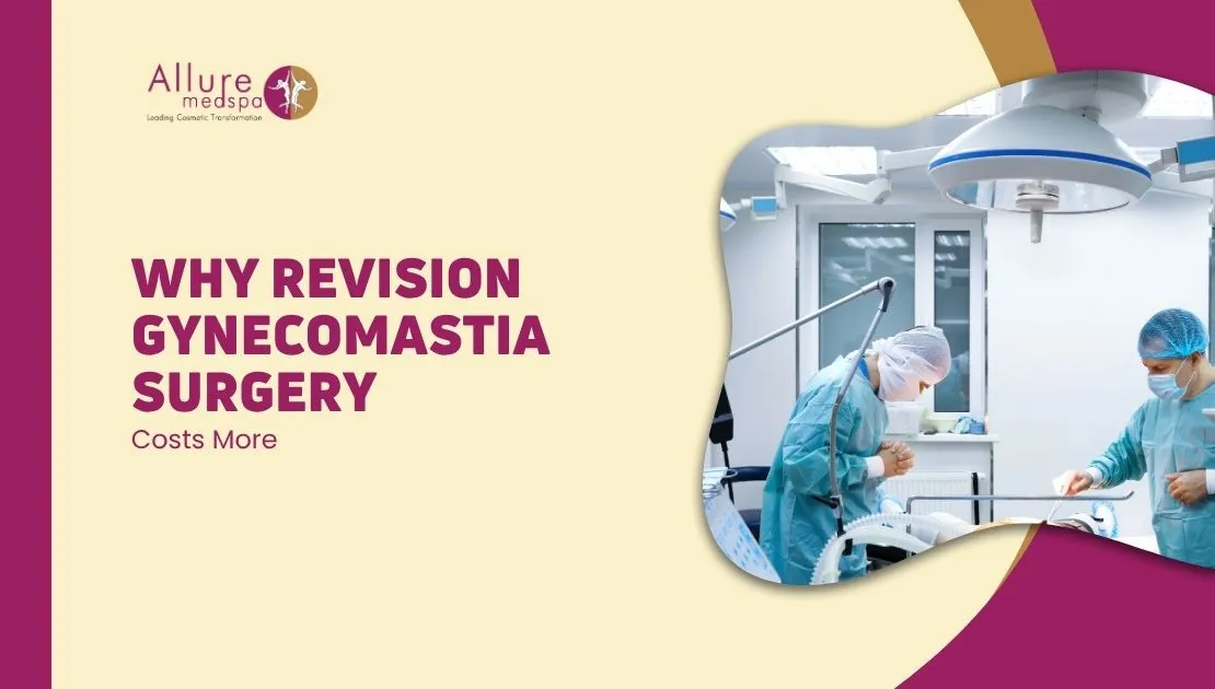 Why Revision Gynecomastia Surgery Costs More in mumbai, india
